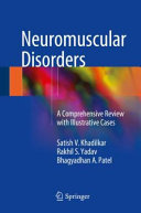 Satish V. Khadilkar, Rakhil S. Yadav, Bhagyadhan A. Patel — Neuromuscular Disorders-A Comprehensive Review with Illustrative Cases (Jan 26, 2018)_(981105360X)_(Springer)