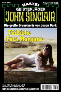 Dark, Jason — [John Sinclair 1681] • Tödliche Fata Morgana