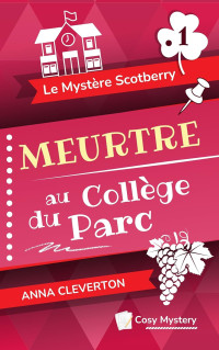 Anna Cleverton — Meurtre au Collège du Parc (Le Mystère Scotberry t. 1) (French Edition)