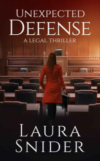 Laura Snider — Unexpected Defense: A Legal Thriller (Ashley Montgomery Book 5)