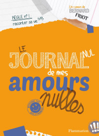 Bernard Friot — Le Journal de mes amours nulles...