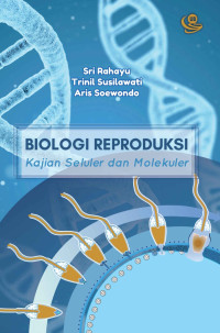 Sri Rahayu, Trinil Susilawati, Aris Soewondo — Biologi Reproduksi: Kajian Seluler dan Molekuler