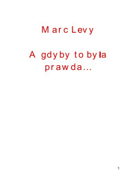 marc levy — Levy Marc -prawie jak w niebie 01 - A Gdyby To była prawda.doc