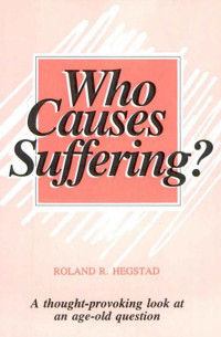 Roland R. Hegstad — Who Causes Suffering?