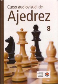 FEDERACION ESPAÑOLA DE AJEDREZ — curso audiovisual de ajedrez 08