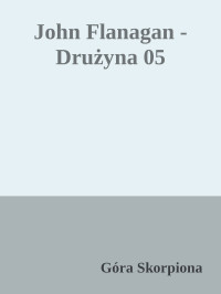 Góra Skorpiona — John Flanagan - Drużyna 05