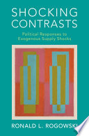 Ronald L. Rogowski — Shocking Contrasts: Political Responses to Exogenous Supply Shocks