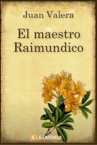 Juan Valera — El maestro Raimundico