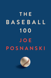 Posnanski, Joe — Baseball 100 (9781982180607)