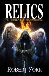 Robert York — Relics- The Chronicles of Solomon Drake