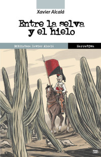 Alcalá, Xavier — Entre la selva y el hielo (Argentina inmensa) (Spanish Edition)