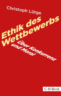 Lütge, Christoph — Ethik des Wettbewerbs: Über Konkurrenz und Moral