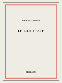 Edgar Allan Poe [Poe, Edgar Allan] — Le roi peste