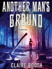 Booth, Claire — Sheriff Hank Worth Mystery 02-Another Man’s Ground