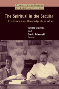 Maxwell, David, Harries, Patrick. — The Spiritual in the Secular