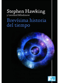Stephen Hawking & Leonard Mlodinow — Brevísima historia del tiempo
