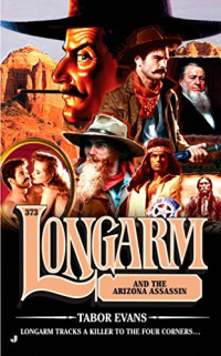 Tabor Evans — Longarm 373 Longarm and the Arizona Assassin