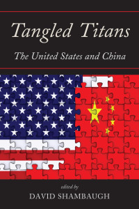 David Shambaugh — Tangled Titans: The United States and China