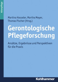 Martina Hasseler & Martha Meyer & Thomas Fischer (Hrsg.) — Gerontologische Pflegeforschung