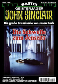 Dark, Jason — [John Sinclair 1690] • Die Schwelle zum Jenseits