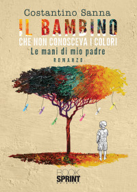 Costantino Sanna — Il bambino che non conosceva i colori