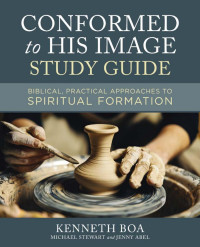 Kenneth D. Boa;Michael Stewart;Jenny Abel; — Conformed to His Image Study Guide