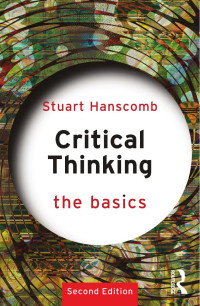 Stuart Hanscomb — Critical Thinking the Basics; Second Edition