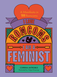 Corrina Antrobus — I Love Romcoms and I am a Feminist