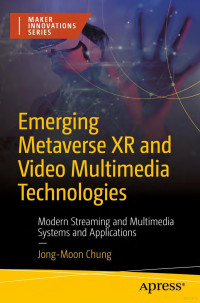 Chung J. — Emerging Metaverse XR and Video Multimedia Technologies...2023