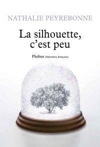 Nathalie Peyrebonne [Peyrebonne, Nathalie] — La silhouette, c'est peu