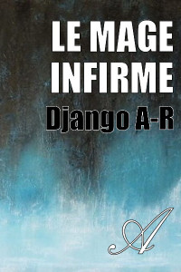 Django A-R [A-R, Django] — Le mage infirme