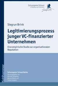 Siegrun Brink — Legitimierungsprozess junger VC-finanzierter Unternehmen: Eine empirische Studie zur organisationalen Reputation