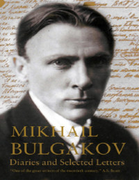 Mikhail Bulgakov — Diaries and Selected Letters