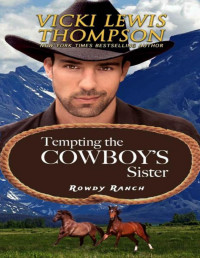 Vicki Lewis Thompson — Tempting the Cowboy's Sister (Rowdy Ranch Book 6)