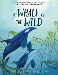 Rosanne Parry — A Whale of the Wild