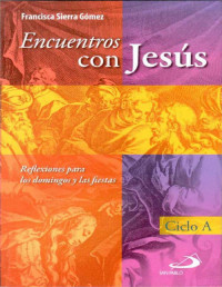 Francisca Sierra Gómez — Encuentros con Jesús: Ciclo A