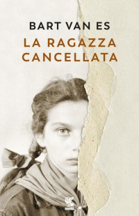 Bart van Es — La ragazza cancellata