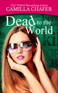 Camilla Chafer — Dead to the World (Deadlines Mysteries #2)
