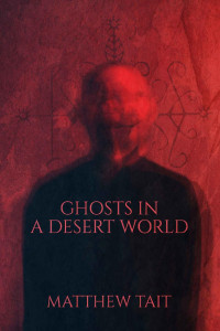 Matthew Tait — Ghosts In A Desert World