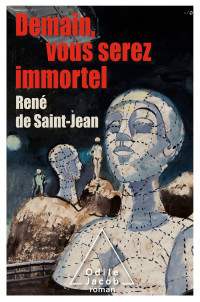 René de Saint-Jean — Demain, vous serez immortel