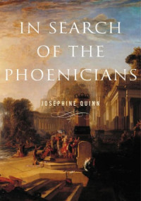 Josephine Crawley Quinn — In Search of the Phoenicians