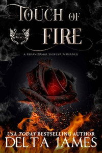 Delta James — Touch of Fire: A Paranormal Shifter Romance (Fated Legacy Book 4)