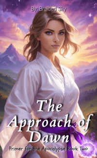 Braided Sky — The Approach of Dawn: Primer for the Apocalypse Book Two