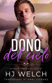 HJ Welch — Dono del cielo (Paddle Creek College 1) (Italian Edition)