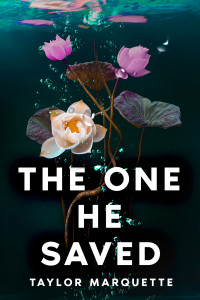 Taylor Marquette — The One He Saved