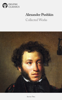 Alexander Pushkin — Collected Works Of Alexander Pushkin