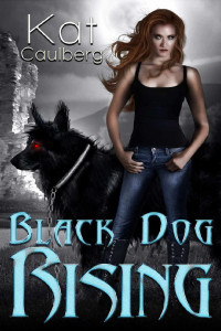 Kat Caulberg [Caulberg, Kat] — Black Dog Rising