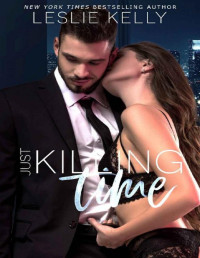 Leslie Kelly — JUST KILLING TIME: A Steamy Small Town Romance (Welcome to Derryville Book 2)