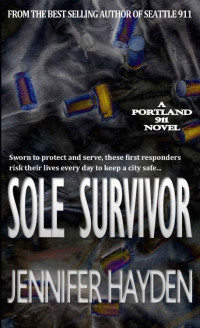 Jennifer Hayden — Sole Survivor (Portland 911 Book 3)