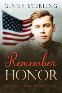 Ginny Sterling — Remember Honor: A Second Chance Military Romance (Healing Hearts Book 9) 